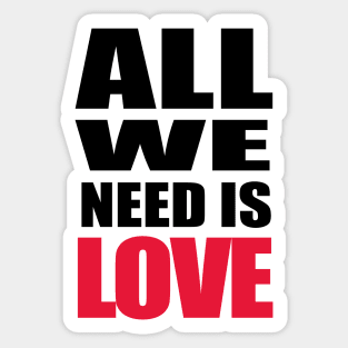 all we need is love Sticker